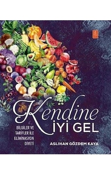 Kendine İyi Gel - Bilgiler ve Tarifler ile Eliminasyon Diyeti - Aslıhan Gözdem Kaya - Nobel Yaşam