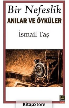 Bir Nefeslik Anılar ve Öyküler - İsmail Taş - Ozan Yayıncılık