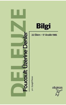 Bilgi-Foucault Üzerine Dersler - Gilles Deleuze - Otonom Yayıncılık Bilgi-Foucault Üzerine Dersler - Gilles Deleuze - Otonom Yayıncılık