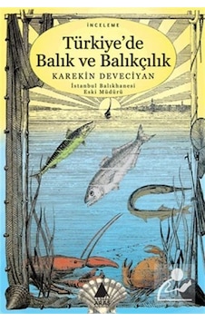 Türkiye'De Balık ve Balıkçılık - Karekin Deveciyan Türkiye'De Balık ve Balıkçılık - Karekin Deveciyan
