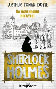 Sherlock Holmes-Üç Öğrencinin Hikayesi - Sir Arthur Conan Doyle - Dokuz Yayınları Sherlock Holmes-Üç Öğrencinin Hikayesi - Sir Arthur Conan Doyle - Dokuz Yayınları