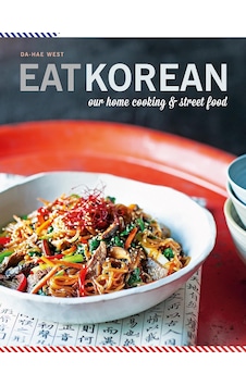 Eat Korean: Our Home Cooking And Street Food Eat Korean: Our Home Cooking And Street Food