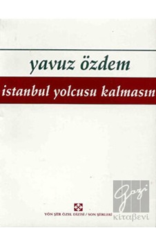 İstanbul Yolcusu Kalmasın - Yavuz Özdem - Yön Yayıncılık İstanbul Yolcusu Kalmasın - Yavuz Özdem - Yön Yayıncılık