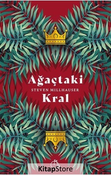 Ağaçtaki Kral - Steven Millhauser - Aylak Adam