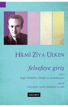 Felsefeye Giriş - Hilmi Ziya Ülken - Doğu Batı Yayınları Felsefeye Giriş - Hilmi Ziya Ülken - Doğu Batı Yayınları