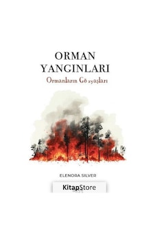 Orman Yangınları / Ormanların Gözyaşları / Elenora Silver Orman Yangınları / Ormanların Gözyaşları / Elenora Silver