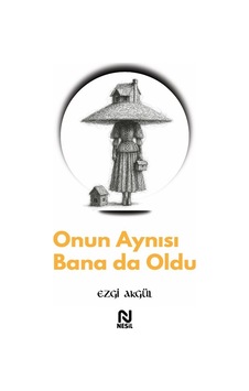 Onun Aynısı Bana Da Oldu / Ezgi Akgül Onun Aynısı Bana Da Oldu / Ezgi Akgül