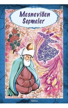 Mesnevi'den Seçmeler - Mevlana Celaleddin-i Rumi - İskele Yayıncılık Mesnevi'den Seçmeler - Mevlana Celaleddin-i Rumi - İskele Yayıncılık