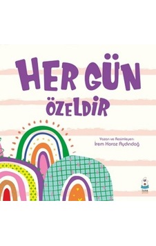 Her Gün Özeldir - İrem Horoz Aydındağ - Luna Yayınları Her Gün Özeldir - İrem Horoz Aydındağ - Luna Yayınları