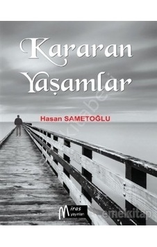 Kararan Yaşamlar Hasan Sametoğlu