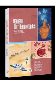 Cennetin Dört Hanımefendisi - Seca Öztürk - Türkiye Diyanet Vakfı Yayınları Cennetin Dört Hanımefendisi - Seca Öztürk - Türkiye Diyanet Vakfı Yayınları