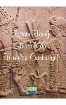 Tarihin Tanığı Anadolu´Da Kurulan Cumhuriyet (Egs Bank Yayınları) 247811422