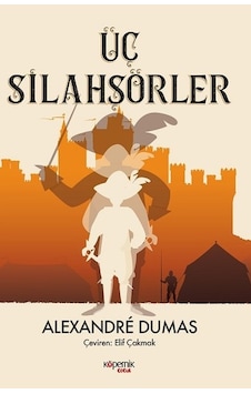 Üç Silahşörler - Alexandre Dumas - Kopernik Çocuk Üç Silahşörler - Alexandre Dumas - Kopernik Çocuk