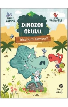 Dinozor Okulu-Trise Kimi Seviyor? - Pierre Gemme - Hep Kitap Dinozor Okulu-Trise Kimi Seviyor? - Pierre Gemme - Hep Kitap