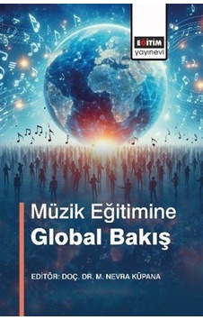 Müzik Eğitimine Global Bakış / Kolektif Müzik Eğitimine Global Bakış / Kolektif