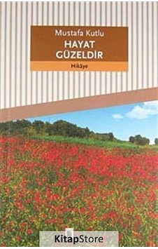Hayat Güzeldir - Mustafa Kutlu