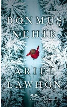 Donmuş Nehir / Ariel Lawhon Donmuş Nehir / Ariel Lawhon