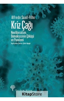 Kriz Çağı - NeoliberalizmDemokrasinin Çöküşü ve Pandemi - Alfredo Saad Filho - Yordam Kitap Kriz Çağı - NeoliberalizmDemokrasinin Çöküşü ve Pandemi - Alfredo Saad Filho - Yordam Kitap