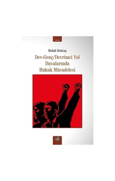 Dev - Genç Devrimci Yol Davalarında Hukuk Mücadelesi - Mehdi Bektaş - İzan Yayıncılık Dev - Genç Devrimci Yol Davalarında Hukuk Mücadelesi - Mehdi Bektaş - İzan Yayıncılık