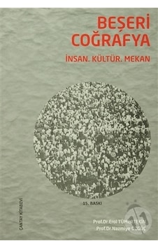 Beşeri Coğrafya - İnsan Kültür Mekan - Erol Tümertekin - Çantay Kitabevi Beşeri Coğrafya - İnsan Kültür Mekan - Erol Tümertekin - Çantay Kitabevi