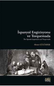İspanyol Engizisyonu Ve Torquemada / Ahmet Gülümser İspanyol Engizisyonu Ve Torquemada / Ahmet Gülümser