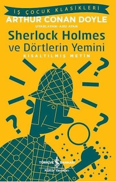 Sherlock Holmes ve Dörtlerin Yemini-Kısaltılmış Metin-İş Çocuk Klasikleri - Sir Arthur Conan Doyle - İş Bankası Kültür Yayınları Sherlock Holmes ve Dörtlerin Yemini-Kısaltılmış Metin-İş Çocuk Klasikleri - Sir Arthur Conan Doyle - İş Bankası Kültür Yayınları