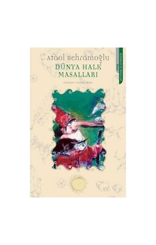 Dünya Halk Masalları - Ataol Behramoğlu Dünya Halk Masalları - Ataol Behramoğlu