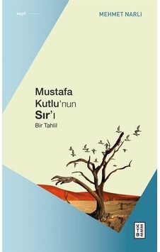 Mustafa Kutlu'nun Sır'ı / Mehmet Narlı Mustafa Kutlu'nun Sır'ı / Mehmet Narlı