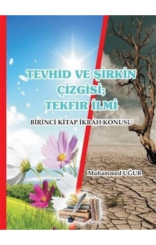 Tevhid ve Şirkin Çizgisi; Tekfir İlmi / Muhammed Uğur Tevhid ve Şirkin Çizgisi; Tekfir İlmi / Muhammed Uğur