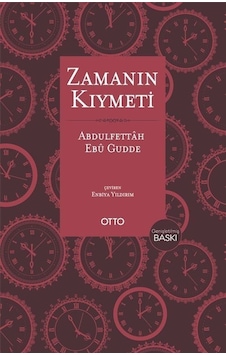 Zamanın Kıymeti Genişletilmiş Baskı / Abdulfettah Ebu Gudde Zamanın Kıymeti Genişletilmiş Baskı / Abdulfettah Ebu Gudde