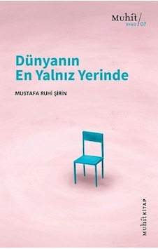 Dünyanın En Yalnız Yerinde - Mustafa Ruhi Şirin - Muhit Kitap Dünyanın En Yalnız Yerinde - Mustafa Ruhi Şirin - Muhit Kitap
