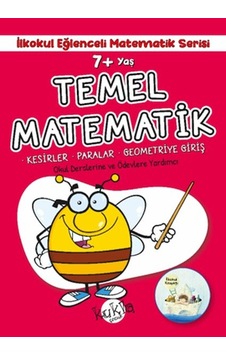 İlkokul Eğlenceli Matematik Serisi - Temel Matematik 7+ Yaş İlkokul Eğlenceli Matematik Serisi - Temel Matematik 7+ Yaş