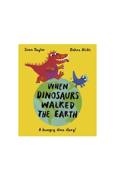 When Dinosaurs Walked The Earth When Dinosaurs Walked The Earth