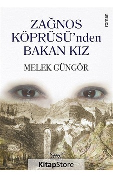 Zağnos Köprüsü'nden Bakan Kız - Melek Güngör - Heyamola Yayınları Zağnos Köprüsü'nden Bakan Kız - Melek Güngör - Heyamola Yayınları