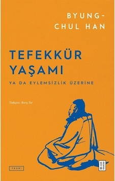 Tefekkür Yaşamı / Byung-chul Han Tefekkür Yaşamı / Byung-chul Han