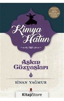 Kitapstore- Aşkın Gözyaşları 3 / Kimya Hatun / Sinan Yağmur