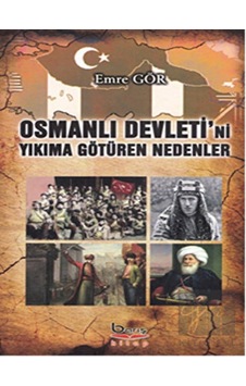 Osmanlı Devleti'ni Yıkıma Götüren Nedenler -  Barış Kitap