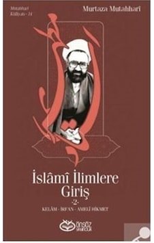 İslami İlimlere Giriş 2 - Kelam İrfan Ameli Hikmet - Murtaza Mutahhari - Önsöz Yayıncılık İslami İlimlere Giriş 2 - Kelam İrfan Ameli Hikmet - Murtaza Mutahhari - Önsöz Yayıncılık