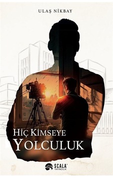 Hiç Kimseye Yolculuk / Ulaş Nikbay Hiç Kimseye Yolculuk / Ulaş Nikbay