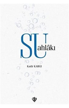 Su Ahlakı / Kadir Kargı 9786257581004 Su Ahlakı / Kadir Kargı 9786257581004