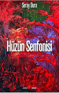 Hüzün Senfonisi - Seray Dura - Kırmızı Nokta Yayınları Hüzün Senfonisi - Seray Dura - Kırmızı Nokta Yayınları