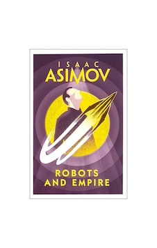 Robots and Empire - Isaac Asimov - HarperCollins Publishers Inc Robots and Empire - Isaac Asimov - HarperCollins Publishers Inc