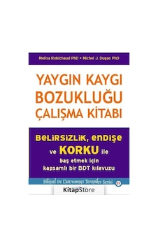 Yaygın Kaygı Bozukluğu Çalışma Kitabı / Melisa Robichaud Yaygın Kaygı Bozukluğu Çalışma Kitabı / Melisa Robichaud