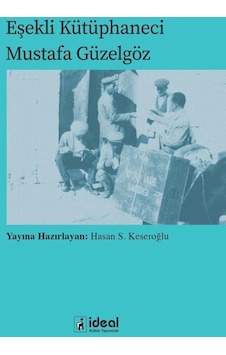 Eşekli Kütüphaneci Mustafa Güzelgöz- İdeal Kültür Yayıncılık Eşekli Kütüphaneci Mustafa Güzelgöz- İdeal Kültür Yayıncılık