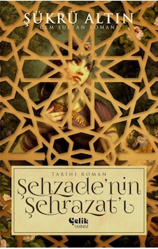 Şehzâde'Nin Şehrazât'I Cem Sultan Romanı - Şükrü Altın