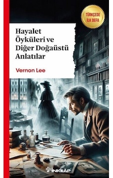 Hayalet Öyküleri Ve Diğer Doğaüstü Anlatılar / Vernon Lee Hayalet Öyküleri Ve Diğer Doğaüstü Anlatılar / Vernon Lee
