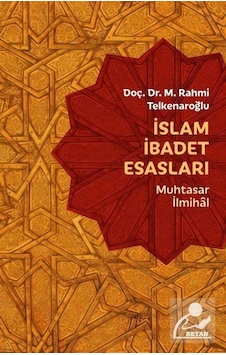 İslam İbadet Esasları -Muhtasar İlmihal  - M. Rahmi Telkenaroğlu  - Beyan Yayınları