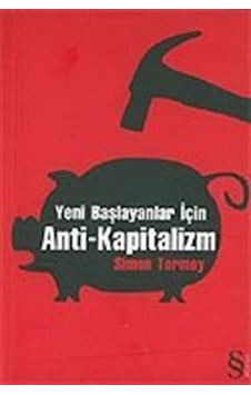 Yeni Başlayanlar İçin Anti-Kapitalizm - Simon Toıney - Everest Yayınları Yeni Başlayanlar İçin Anti-Kapitalizm - Simon Toıney - Everest Yayınları