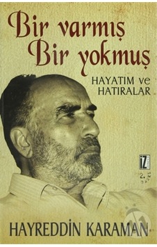 Bir Varmış Bir Yokmuş - Hayatım ve Hatıralarım (3 Cilt) - Hayreddin Karaman - İz Yayıncılık Bir Varmış Bir Yokmuş - Hayatım ve Hatıralarım (3 Cilt) - Hayreddin Karaman - İz Yayıncılık