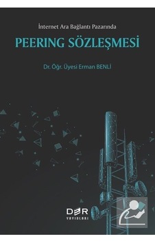 Peerıng Sözleşmesi - İnternet Ara Bağlantı Pazarında - Erman Benli - Der Yayınları Peerıng Sözleşmesi - İnternet Ara Bağlantı Pazarında - Erman Benli - Der Yayınları